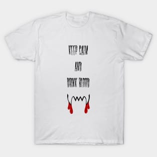 I want to drink your blood. T-Shirt